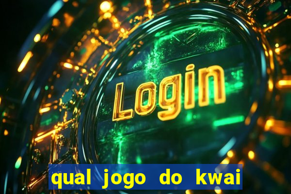 qual jogo do kwai que ganha mais dinheiro